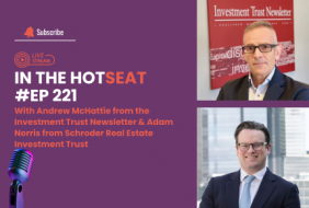 Andrew McHattie from the Investment Trust Newsletter & Adam Norris from Schroder Real Estate Investment Trust